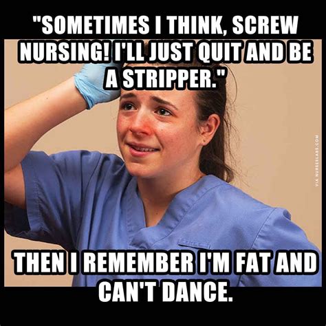 Nurse humor quotes - Everyone has bad days once in a while, and sometimes, all it takes is a kind or supportive word to help you snap out of the funk. A compliment, a nice gesture, a smile or even an i...